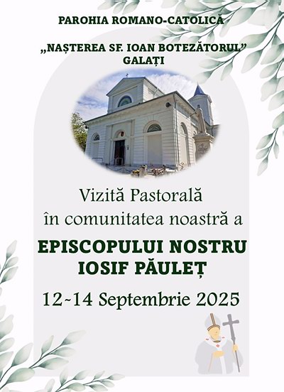 afișul Vizitei Pastorale a episcopului Diecezei Romano-Catolice de Iași, Preasfințitul Iosif Păuleț, în Parohia Galați (12÷14 septembrie 2025)